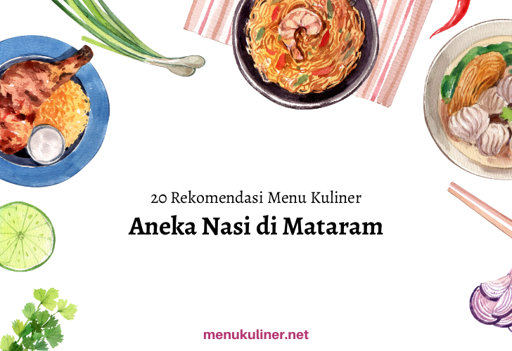 20 Rekomendasi Menu Aneka Nasi Favorit di Mataram