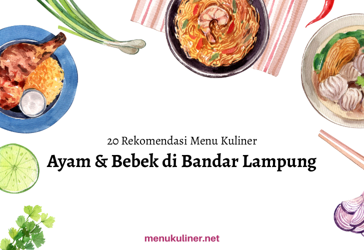 20 Rekomendasi Menu Ayam & Bebek Favorit di Bandar Lampung