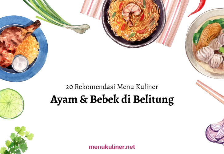 20 Rekomendasi Menu Ayam & Bebek Favorit di Belitung