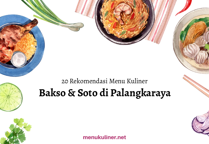 20 Rekomendasi Menu Bakso & Soto Favorit di Palangkaraya