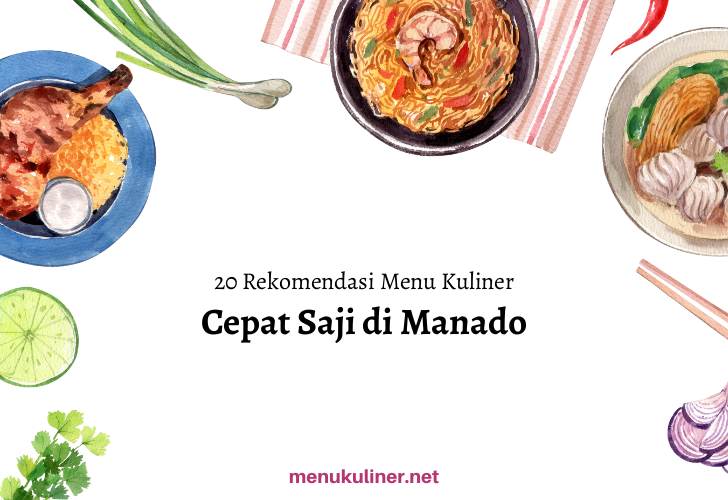 20 Rekomendasi Menu Cepat Saji Favorit di Manado