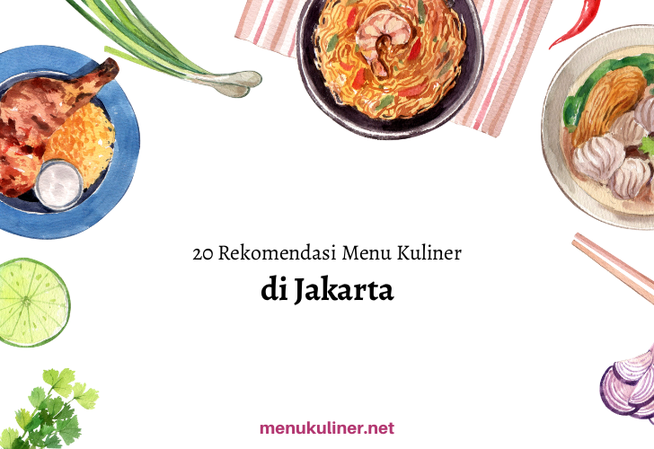 20 Rekomendasi Menu Wisata Kuliner Favorit di Jakarta