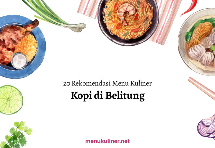 20 Rekomendasi Menu Kopi Favorit di Belitung