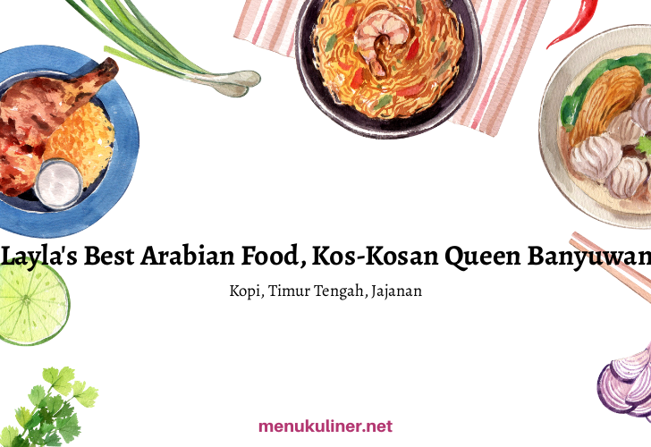 Layla's Best Arabian Food, Kos-Kosan Queen Banyuwangi, Banyuwangi