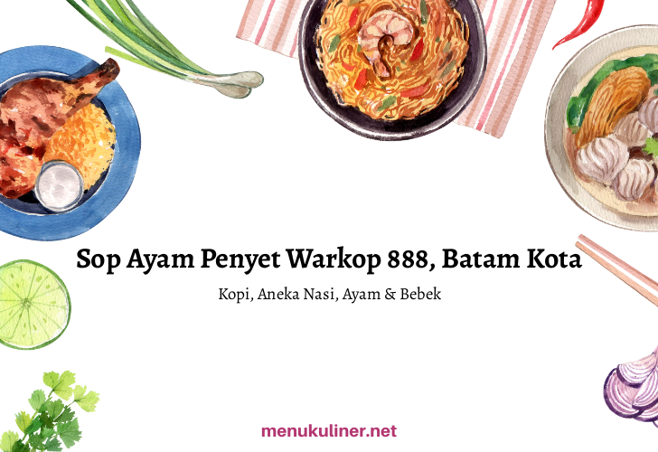 Sop Ayam Penyet Warkop 888, Batam Kota, Batam