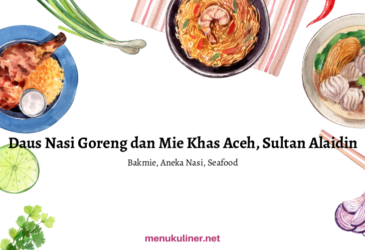 Daus Nasi Goreng dan Mie Khas Aceh, Sultan Alaidin, Banda Aceh